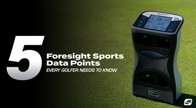 5 Foresight Sports Data Points Every Golfer Needs to Know